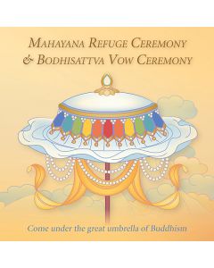 Mahayana Refuge Ceremony & Bodhisattva Vow Ceremony - Audio