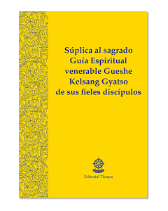 Súplica al sagrado Guía Espiritual venerable Gueshe Kelsang Gyatso de sus fieles discípulos